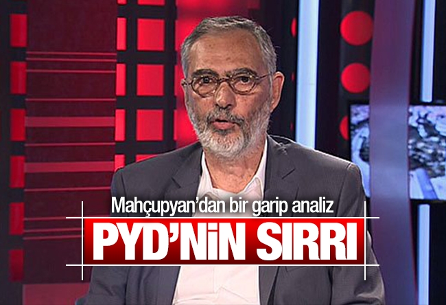 Etyen Mahçupyan : PYD’nin sırrı