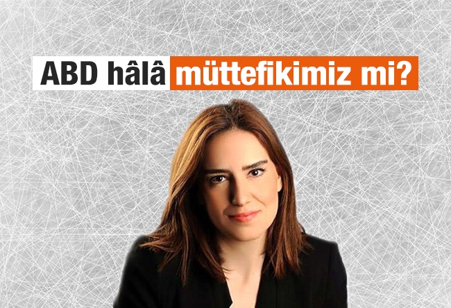 Verda Özer : ABD hâlâ müttefikimiz mi?