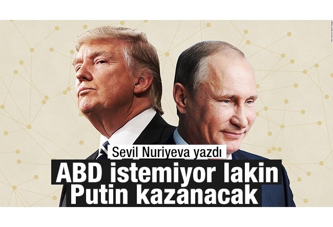 Sevil NURİYEVA : ABD istemiyor lakin Putin kazanacak