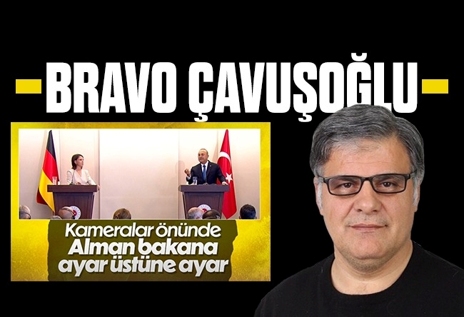 Mehmet Beyhan : Bravo Çavuşoğlu