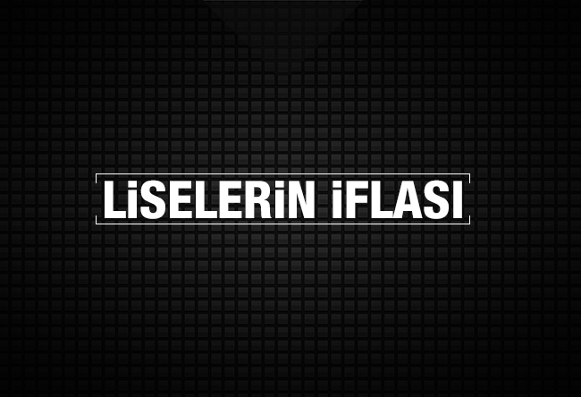 Abbas Güçlü : Liselerin iflası