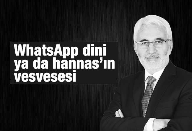 Hasan Öztürk : WhatsApp dini ya da hannas’ın vesvesesi