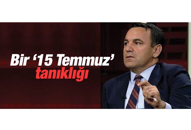 Deniz Zeyrek : Bir ‘15 Temmuz’ tanıklığı