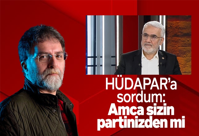Ahmet Hakan : HÜDAPAR’a sordum: Amca sizin partinizden mi
