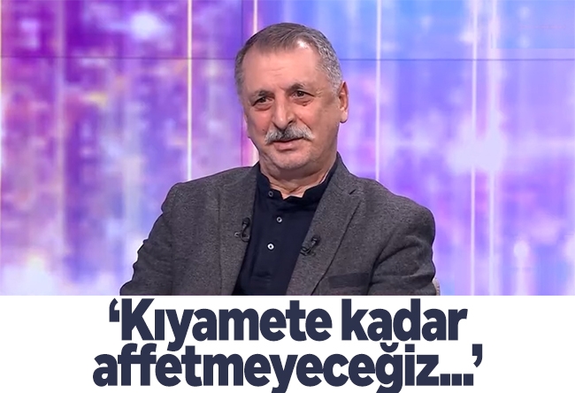Mahmut Övür : ‘Kıyamete kadar affetmeyeceğiz...’