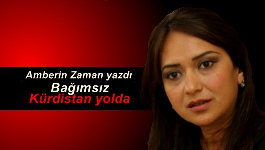 Amberin Zaman : Bağımsız Kürdistan yolda 