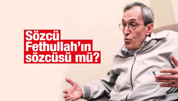 Lütfü OFLAZ : Sözcü, Fethullah’ın sözcüsü mü?