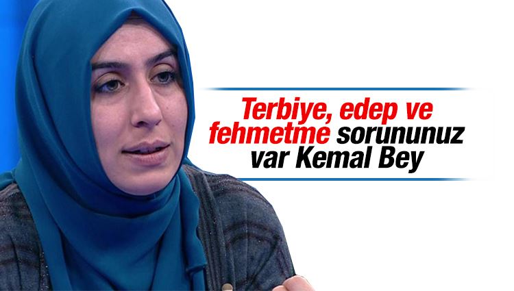 Cemile Bayraktar : Terbiye, edep ve fehmetme sorununuz var Kemal Bey 