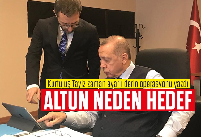 Kurtuluş Tayiz : İletişim Başkanı Altun'u hedef alan operasyon