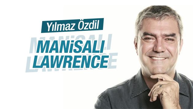 Yılmaz Özdil : Manisalı Lawrence 