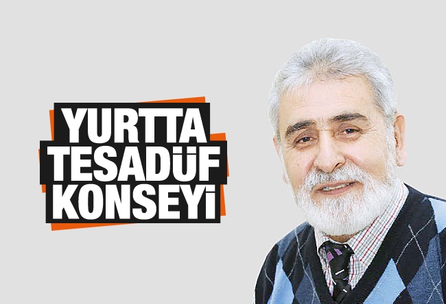 Zeki Ceyhan : Yurtta Tesadüf Konseyi!