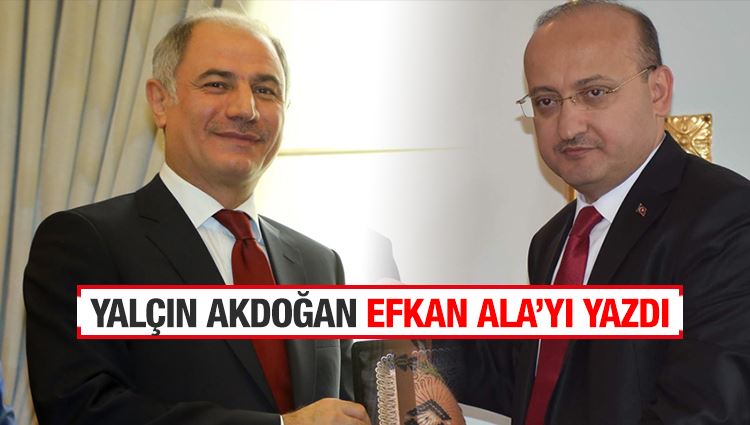 Yalçın Akdoğan : Efkan Ala