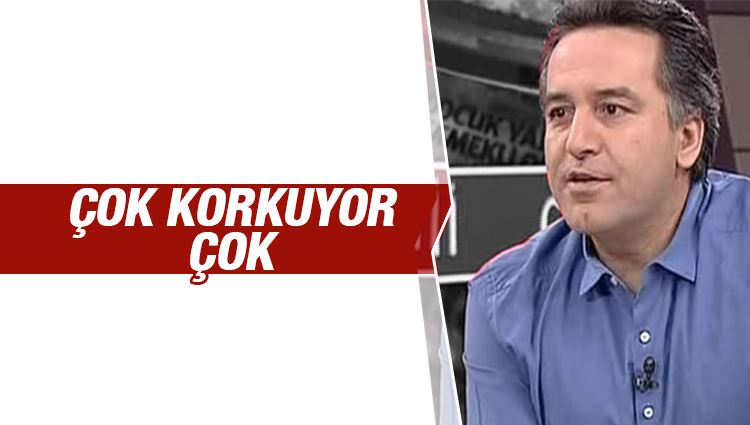 Murat Çiçek : Çok korkuyor çok 