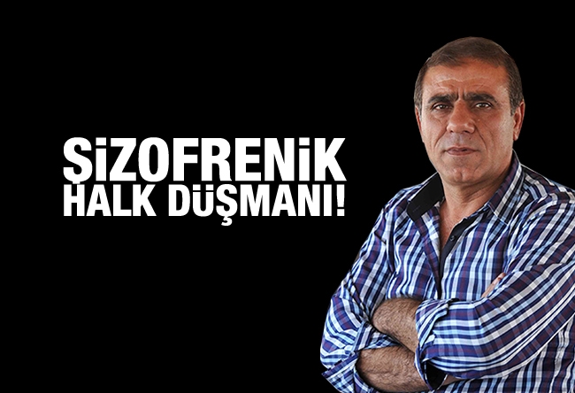 İlhami IŞIK : Şizofrenik halk düşmanı!