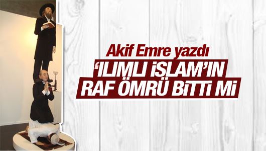 Akif Emre : ‘Ilımlı İslam’ın raf ömrü bitti mi? 