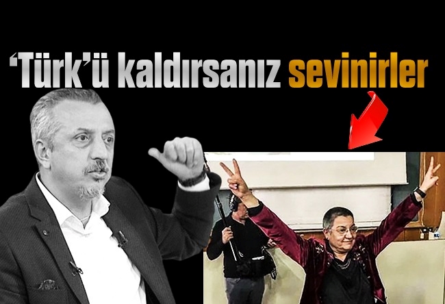 Murat Kelkitlioğlu : ‘Türk’ü kaldırsanız sevinirler