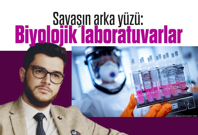 Nureddin Ceylan : Savaşın arka yüzü: Biyolojik laboratuvarlar.