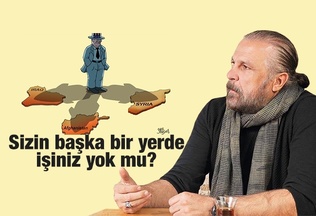 Mete Yarar : Sizin başka bir yerde işiniz yok mu?