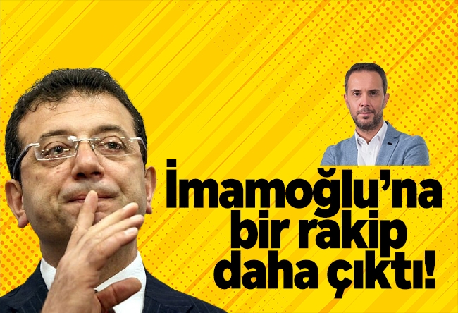 Melih Altınok : Ekrem İmamoğlu’na bir rakip daha çıktı!