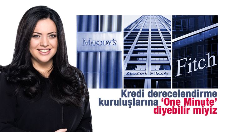 Merve Şebnem Oruç : Kredi derecelendirme kuruluşlar��na ‘One Minute’ diyebilir miyiz?