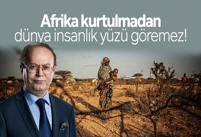 Yusuf Kaplan : Afrika kurtulmadan, dünya insanlık yüzü göremez!