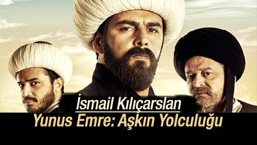 İsmail Kılıçarslan : Yunus Emre: Aşkın Yolculuğu