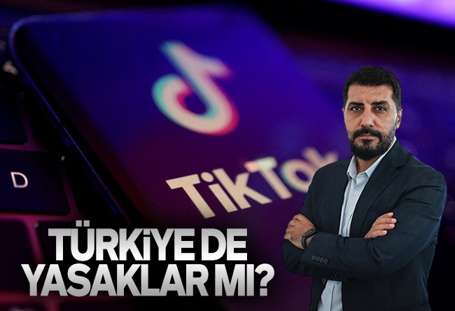 Ersin Çelik : TikTok’u Türkiye de yasaklar mı?