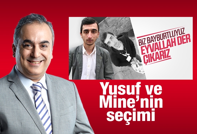 Markar Esayan : Yusuf ve Mine’nin seçimi...