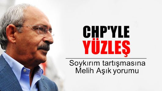 Melih Aşık : CHP’yle yüzleş!