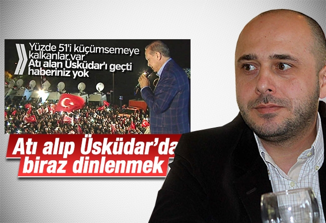 Yıldıray Oğur : Atı alıp Üsküdar’da biraz dinlenmek...