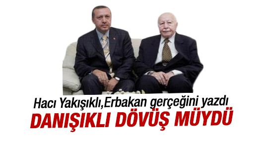 Hacı Yakışıklı : Erbakan gerçeği, Türkiye’nin Refah’ı!