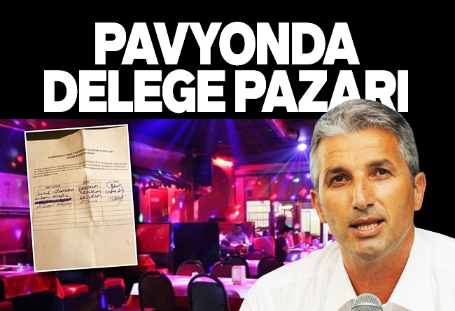 Nedim Şener : Pavyonda delege pazarı