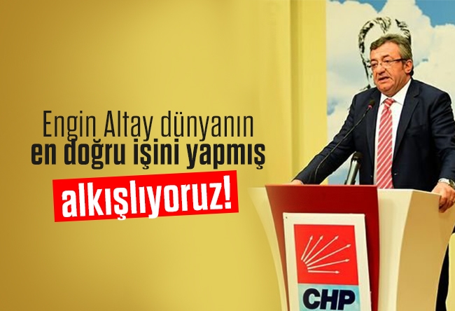 Hikmet Genç : Engin Altay dünyanın en doğru işini yapmış, alkışlıyoruz!