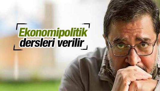 Engin Ardıç : Ekonomipolitik dersleri verilir 