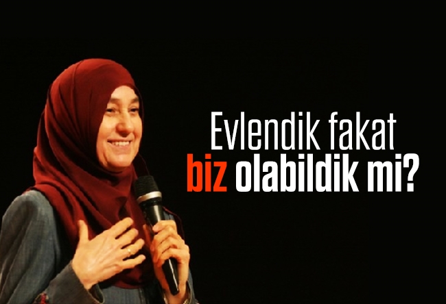 Saliha Erdim : Evlendik fakat biz olabildik mi?