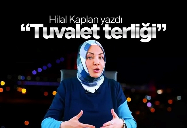 Hilal Kaplan : Tuvalet terliği