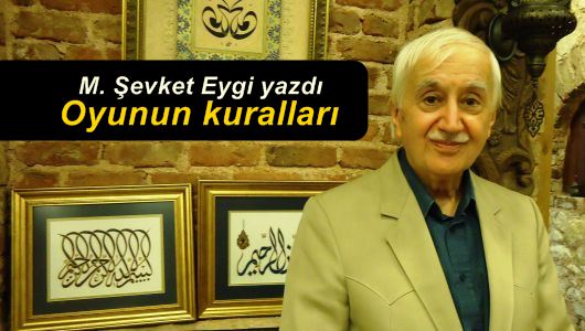 M. Şevket Eygi : Oyunun kuralları 