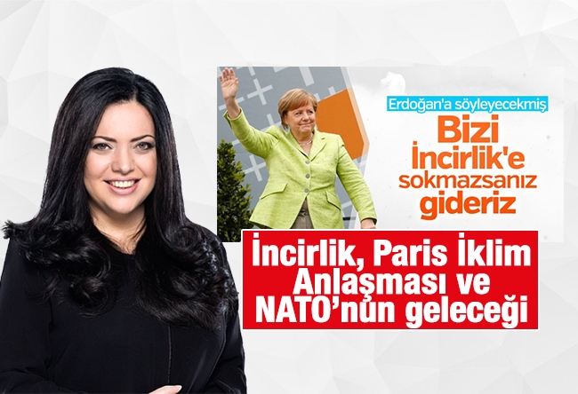 Merve Şebnem Oruç : İncirlik, Paris İklim Anlaşması ve NATO’nun geleceği