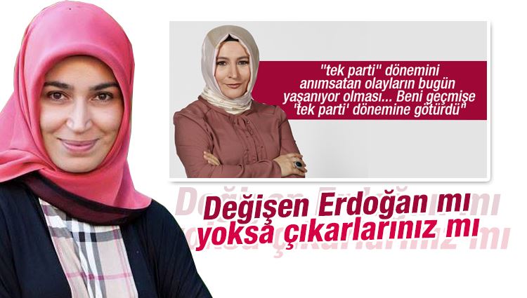 Hatice Kübra : Değişen Erdoğan mı yoksa çıkarlarınız mı?