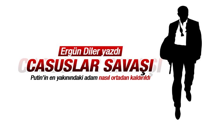 Ergün Diler : Casuslar savaşı!