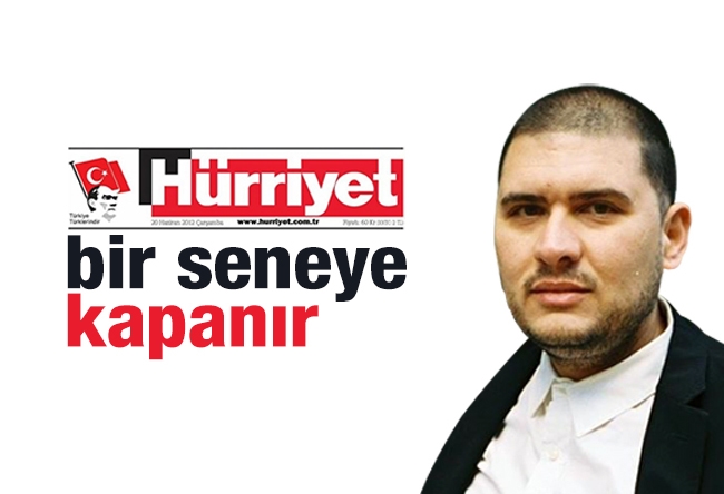 Oray Eğin : Hürriyet bir seneye kapanır