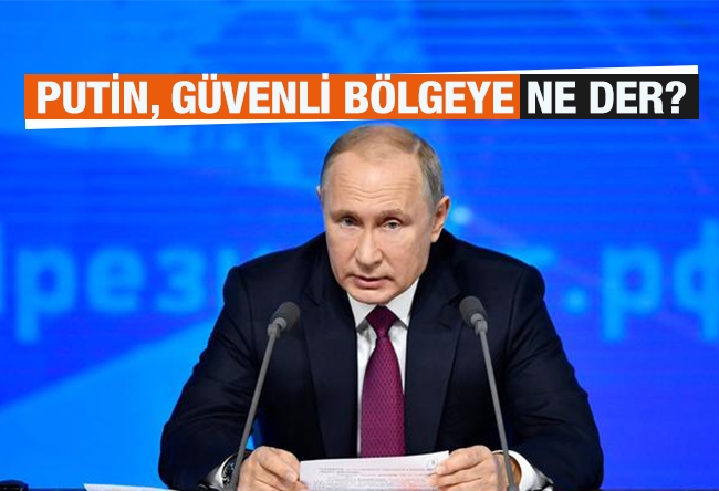 Burhanettin Duran : Putin, güvenli bölgeye ne der?