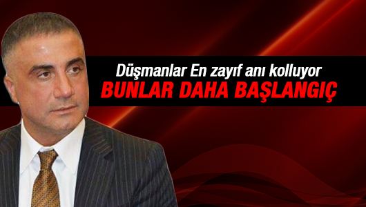 Sedat Peker : Ben düşmanlarımın kim olduğunu en başından beri,yani ruhlar aleminden beri biliyorum 