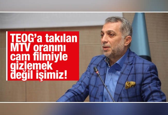 Metin Külünk : TEOG’a takılan MTV oranını cam filmiyle gizlemek değil işimiz!