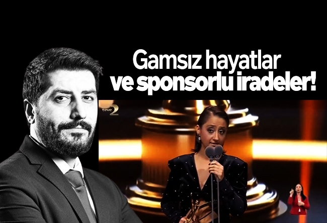 Ersin Çelik : Gamsız hayatlar ve sponsorlu iradeler!