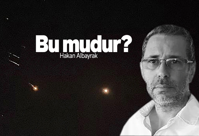 Hakan Albayrak : Bu mudur?