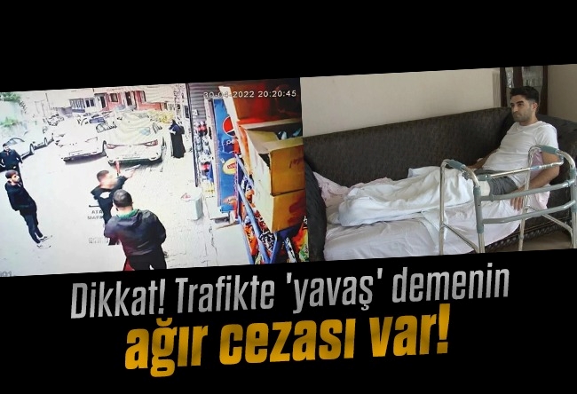 Fatih Çekirge : Dikkat! Trafikte 'yavaş' demenin ağır cezası var