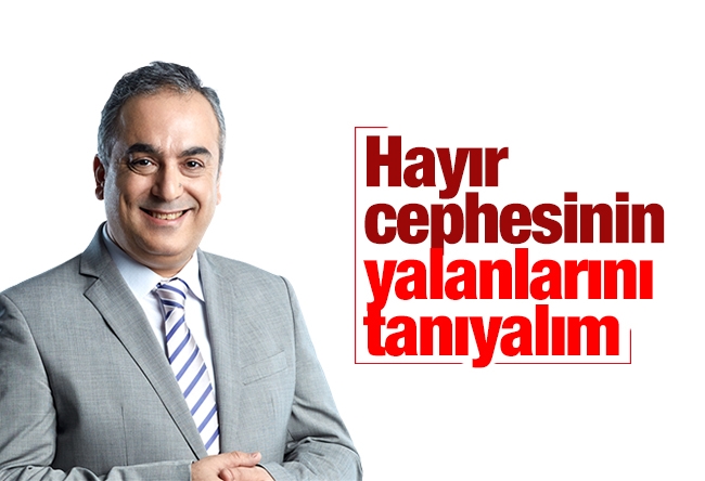 Markar Esayan : Hayır cephesinin yalanlarını tanıyalım…