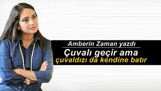 Amberin Zaman : Çuvalı geçir ama çuvaldızı da kendine batır 