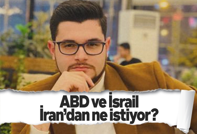Nureddin Ceylan : ABD ve İsrail İran’dan ne istiyor?
